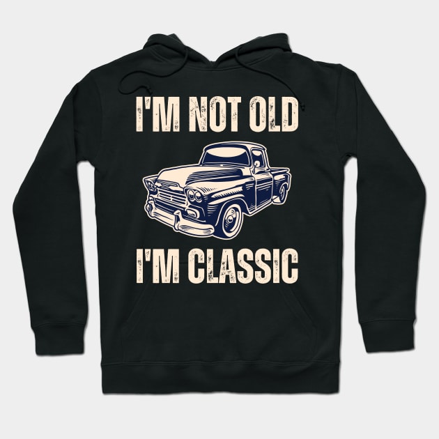 I'm Not Old I'm Classic Hoodie by Drawab Designs